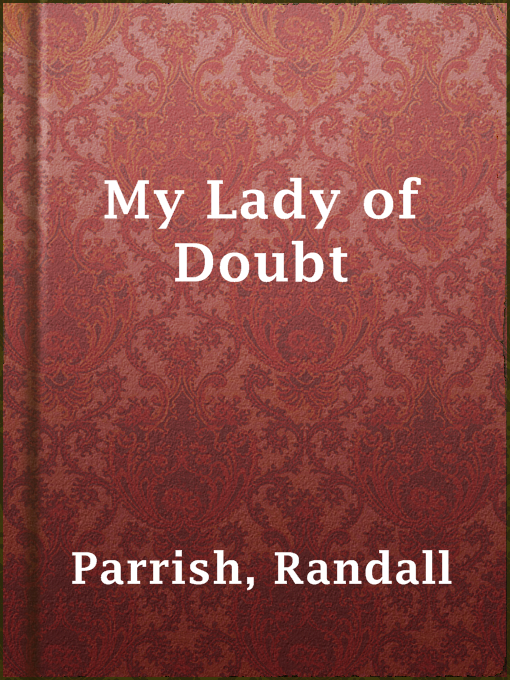 Title details for My Lady of Doubt by Randall Parrish - Available